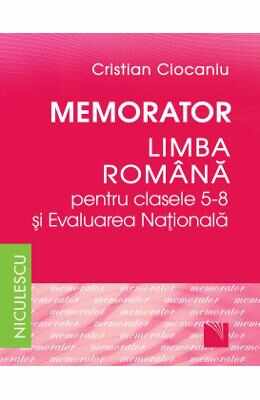 Memorator Literatura romana si Evaluarea Nationala - Clasele 5-8 - Cristian Ciocaniu}