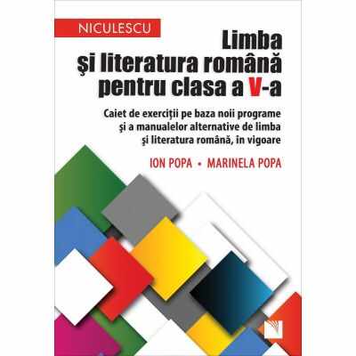 Limba si literatura romana pentru clasa a V-a. Caiet de exercitii | Ion Popa, Marinela Popa